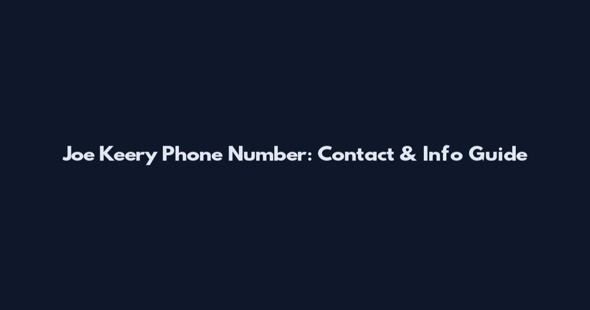 Joe Keery Phone Number: Contact & Info Guide