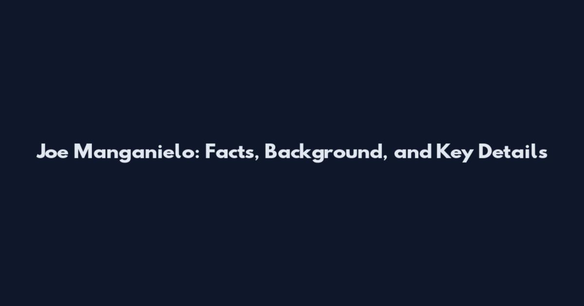 Joe Manganielo: Facts, Background, and Key Details