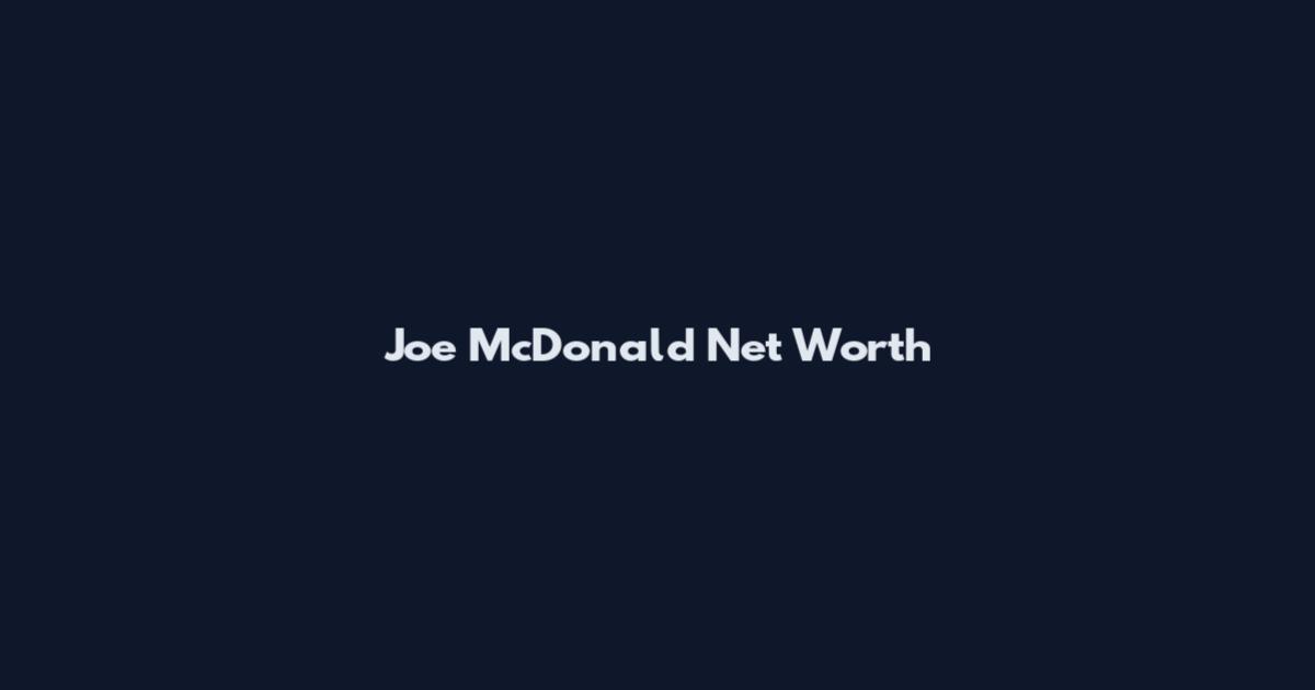 Joe McDonald Net Worth