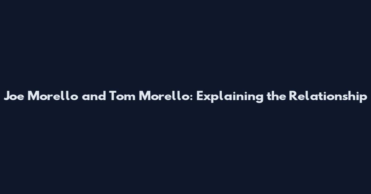 Joe Morello and Tom Morello: Explaining the Relationship