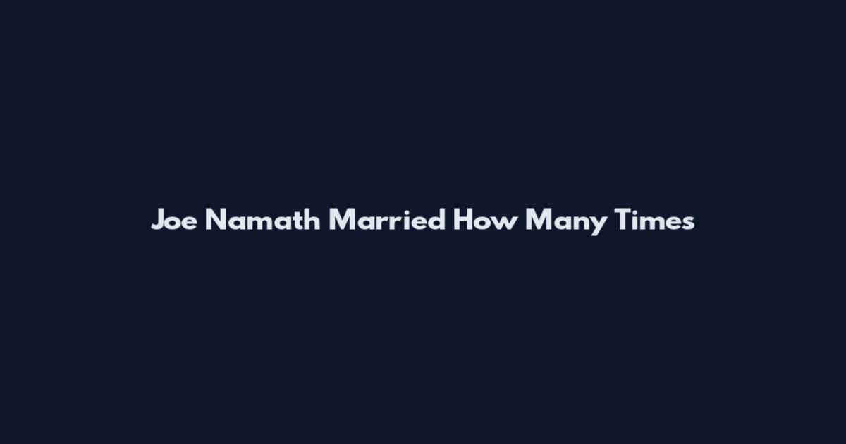 Joe Namath Married How Many Times