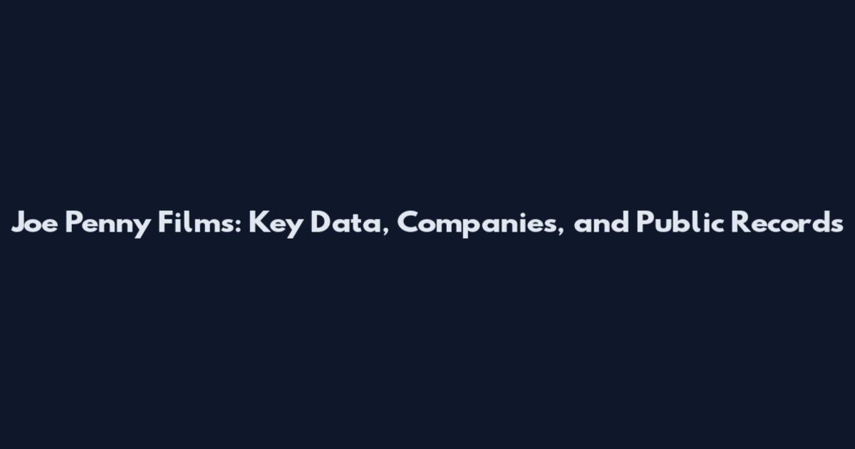 Joe Penny Films: Key Data, Companies, and Public Records