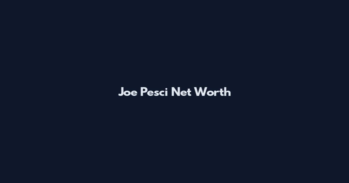 Joe Pesci Net Worth