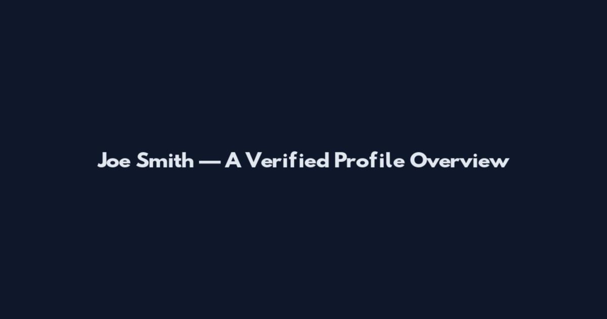Joe Smith — A Verified Profile Overview