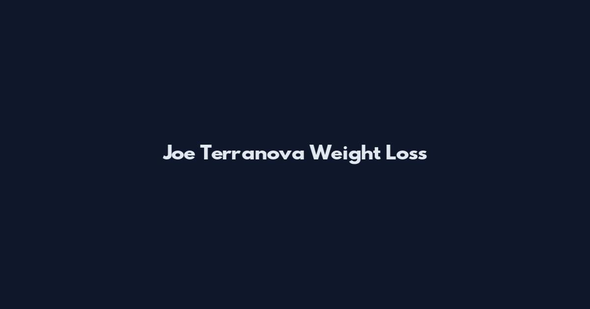 Joe Terranova Weight Loss