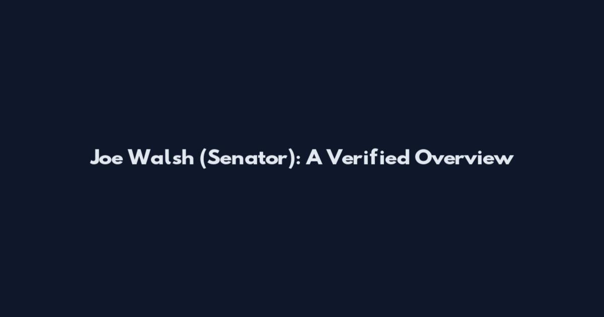 Joe Walsh (Senator): A Verified Overview