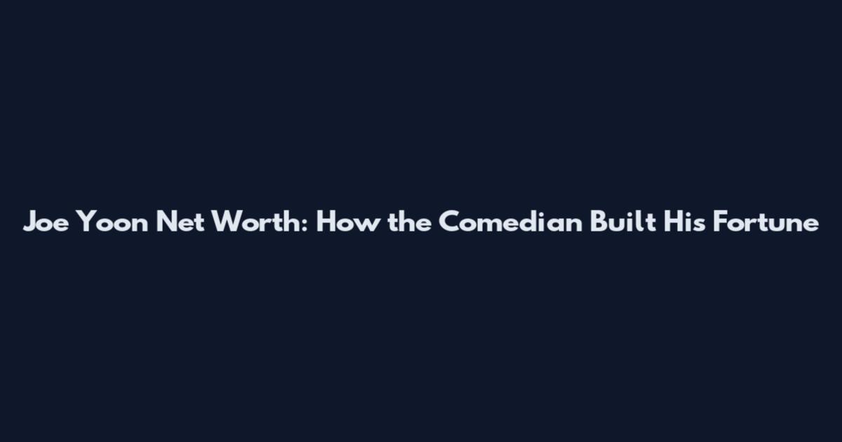 Joe Yoon Net Worth: How the Comedian Built His Fortune
