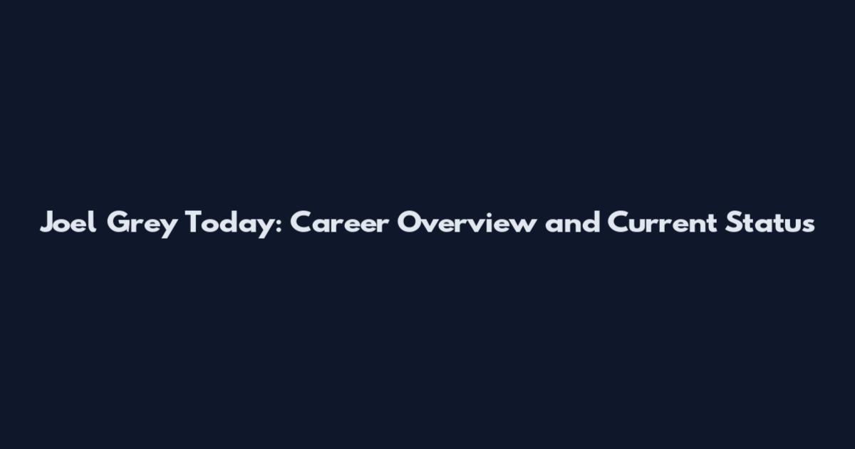 Joel Grey Today: Career Overview and Current Status