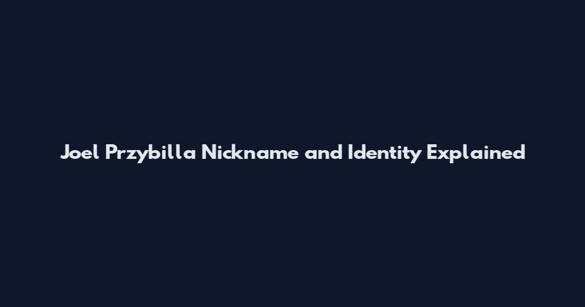 Joel Przybilla Nickname and Identity Explained
