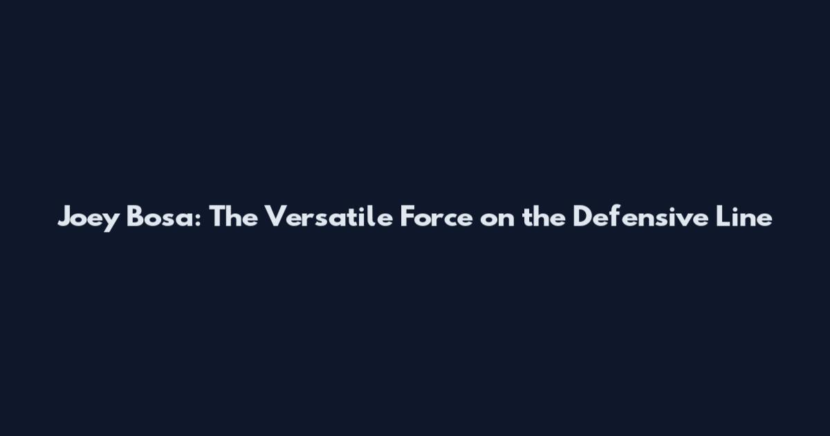 Joey Bosa: The Versatile Force on the Defensive Line