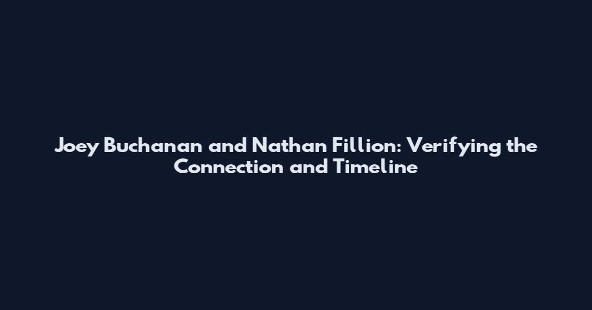 Joey Buchanan and Nathan Fillion: Verifying the Connection and Timeline