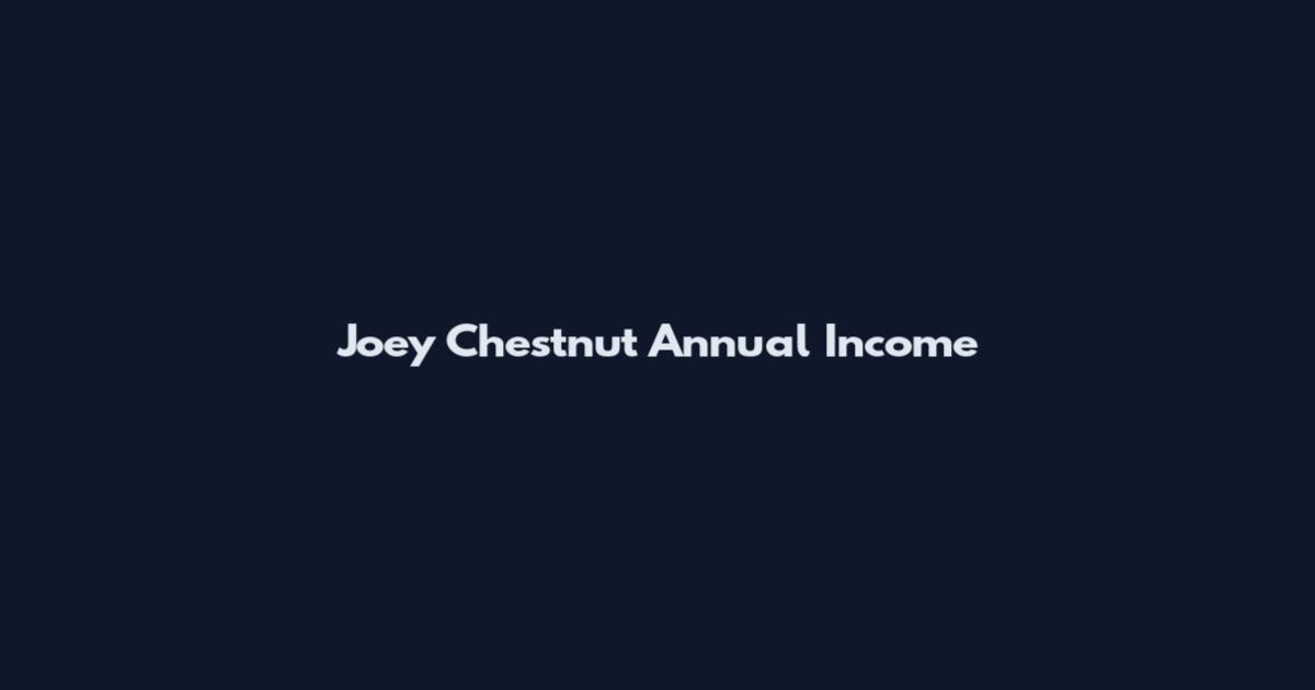 Joey Chestnut Annual Income