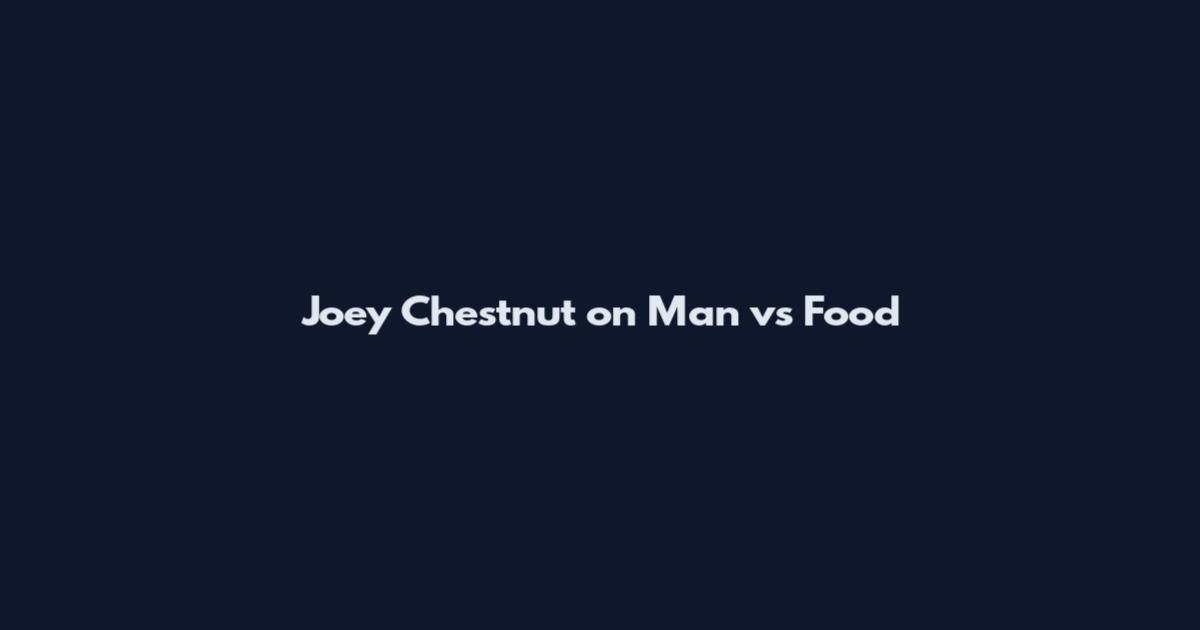 Joey Chestnut on Man vs Food
