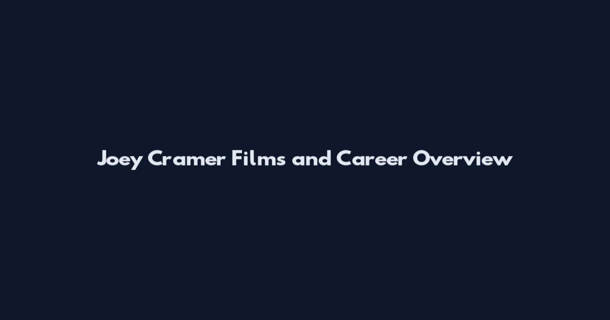 Joey Cramer Films and Career Overview
