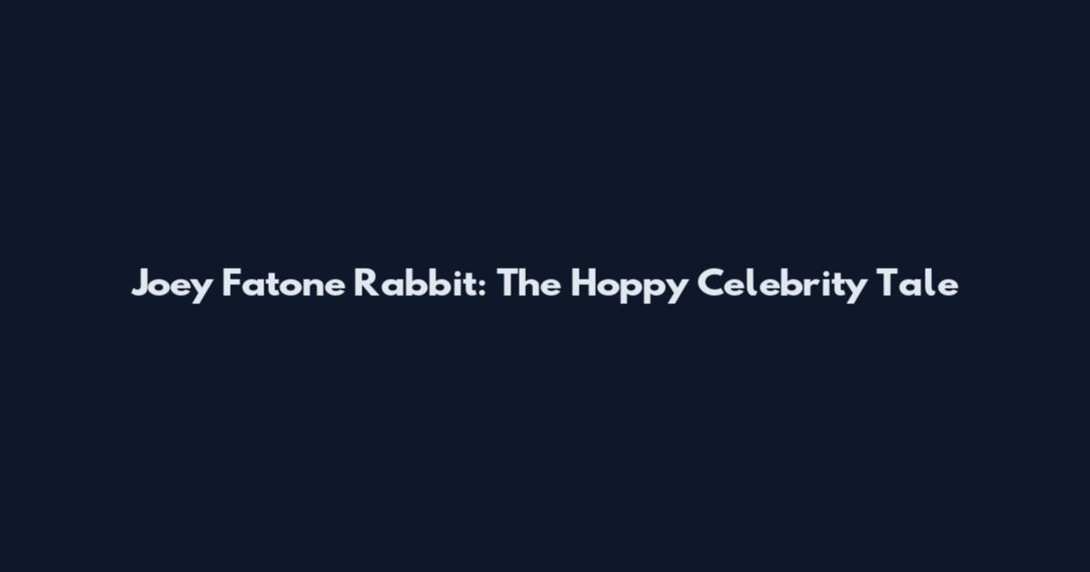 Joey Fatone Rabbit: The Hoppy Celebrity Tale