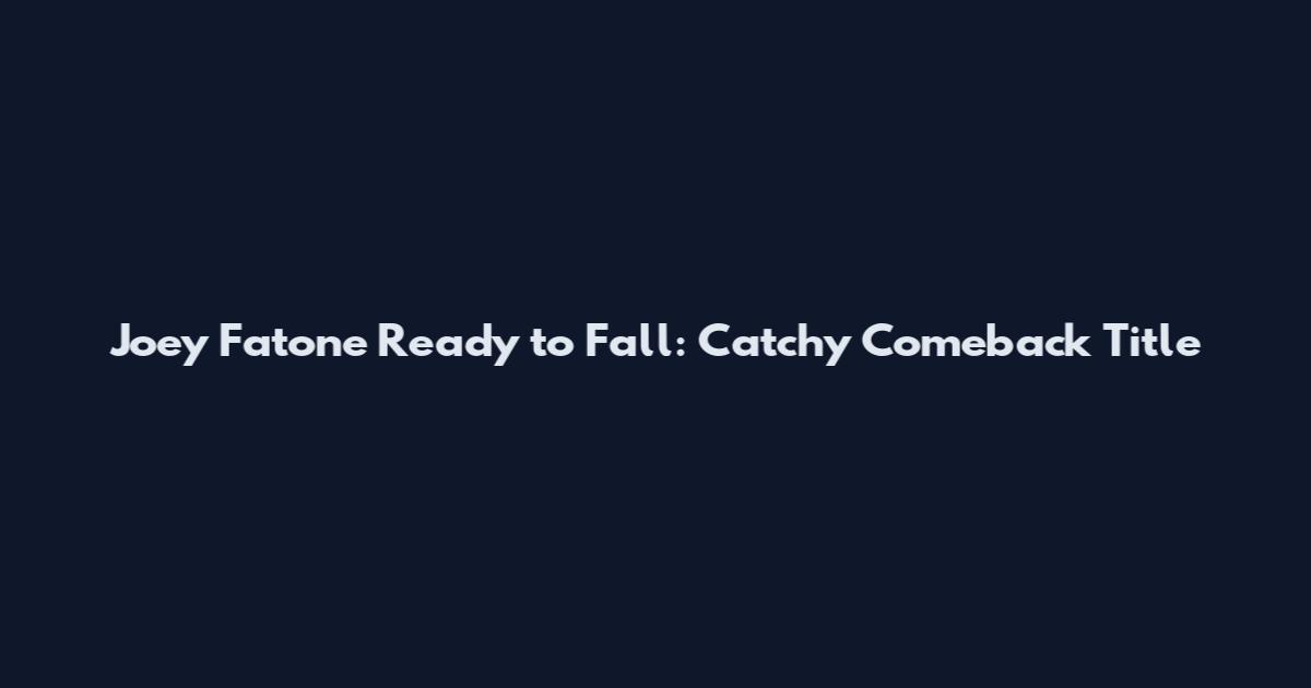 Joey Fatone Ready to Fall: Catchy Comeback Title