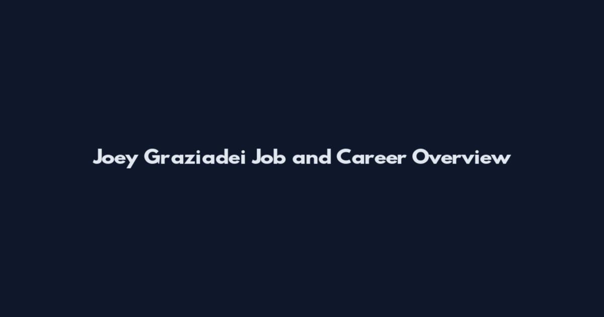 Joey Graziadei Job and Career Overview