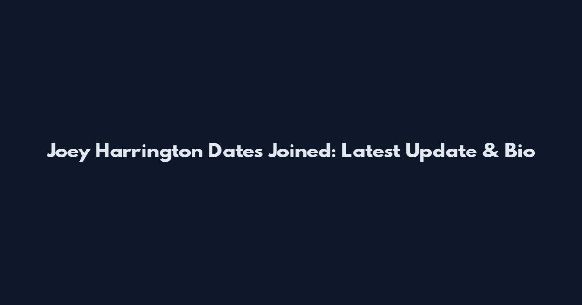 Joey Harrington Dates Joined: Latest Update & Bio