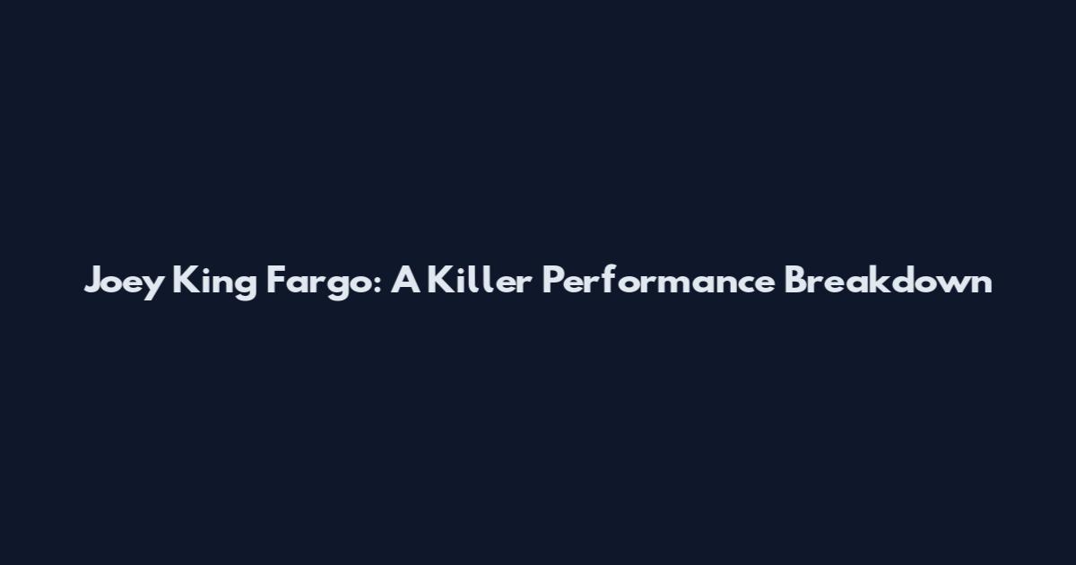 Joey King Fargo: A Killer Performance Breakdown