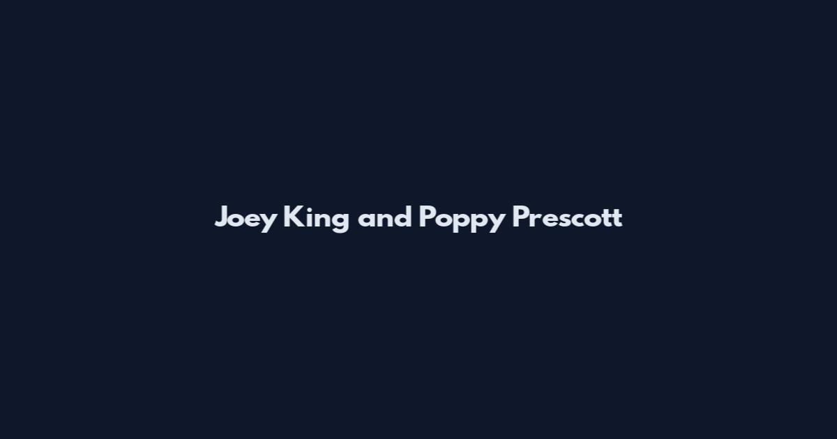Joey King and Poppy Prescott