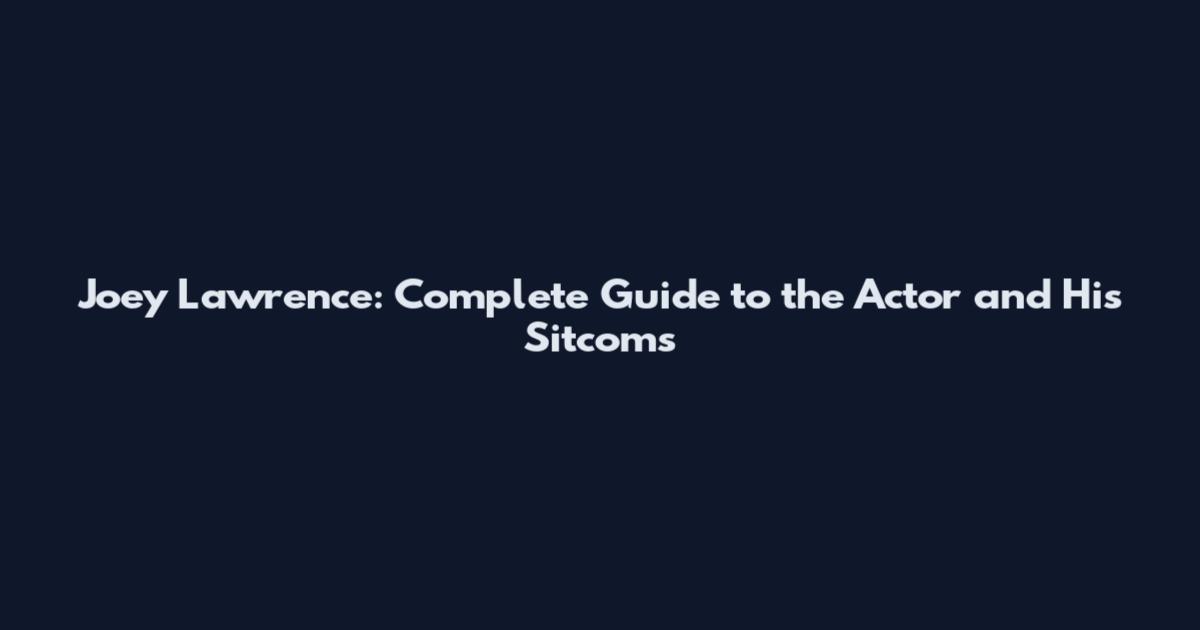 Joey Lawrence: Complete Guide to the Actor and His Sitcoms