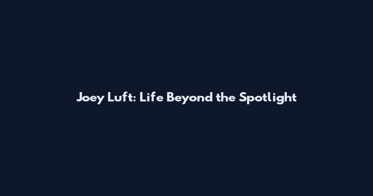 Joey Luft: Life Beyond the Spotlight