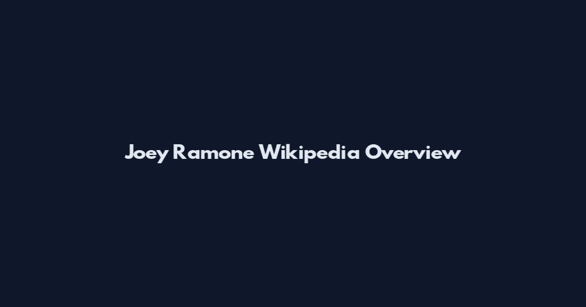 Joey Ramone Wikipedia Overview