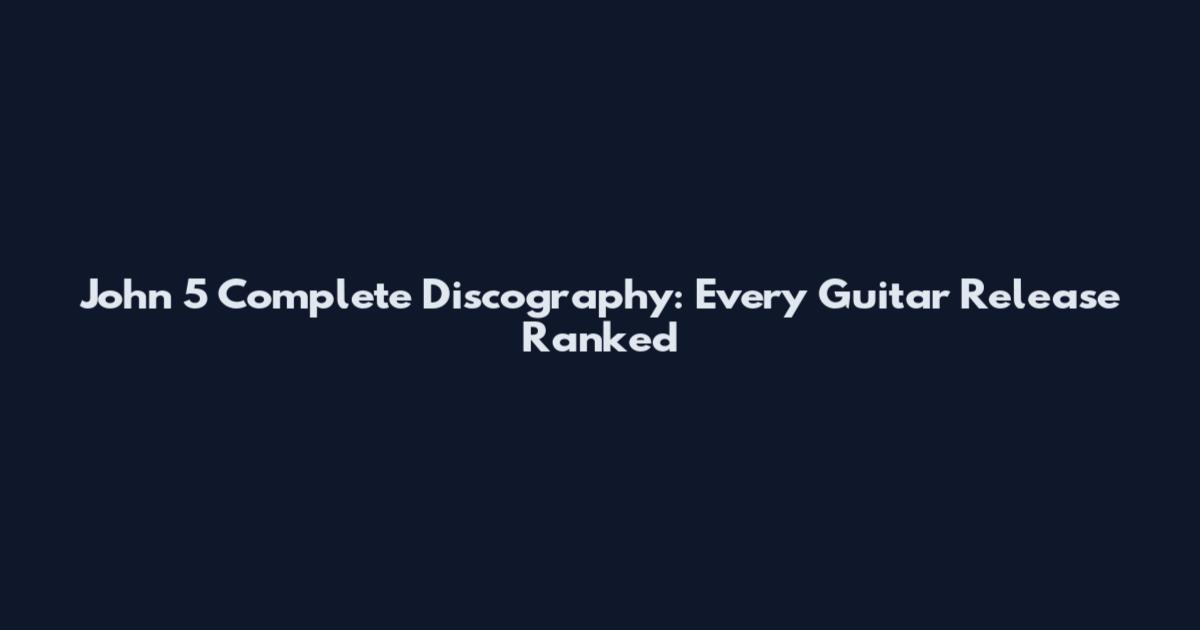 John 5 Complete Discography: Every Guitar Release Ranked
