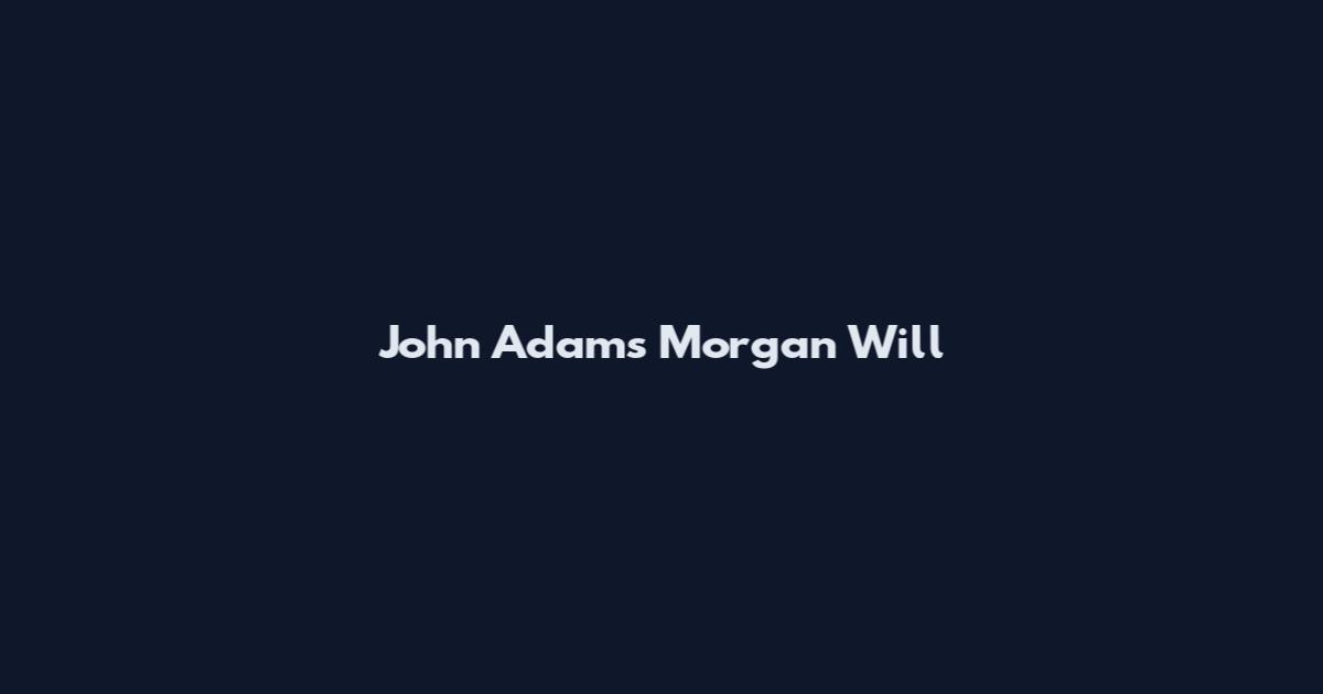 John Adams Morgan Will