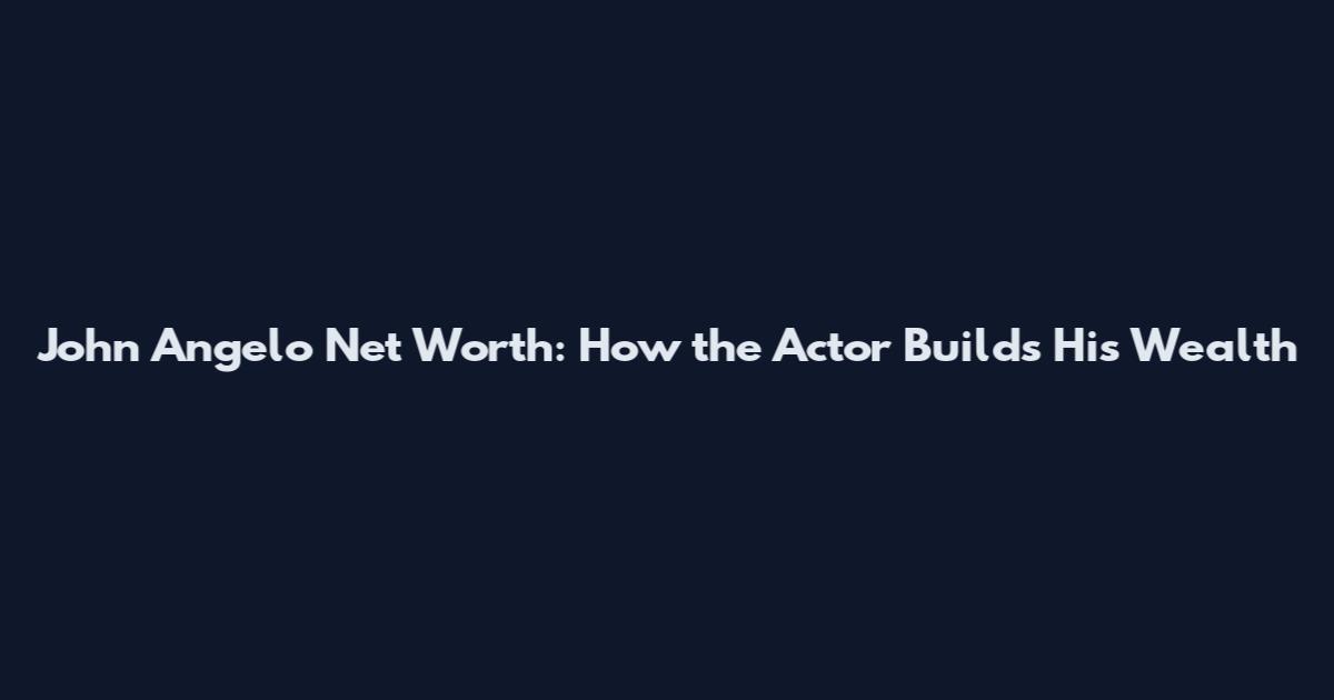 John Angelo Net Worth: How the Actor Builds His Wealth