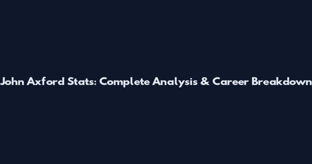 John Axford Stats: Complete Analysis & Career Breakdown