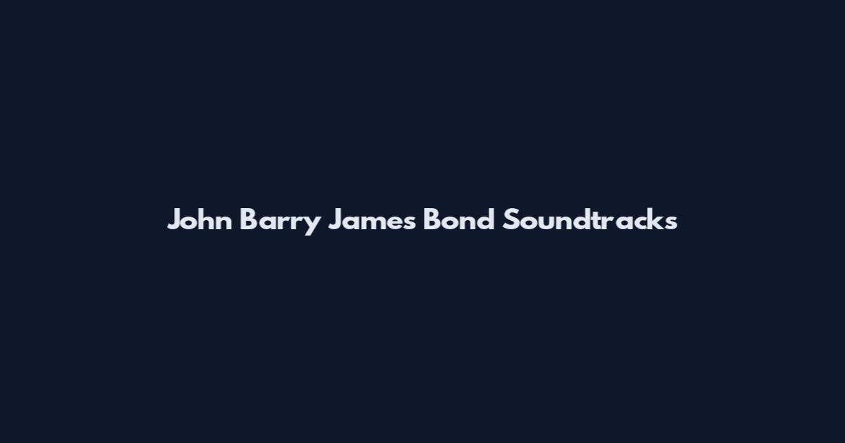 John Barry James Bond Soundtracks