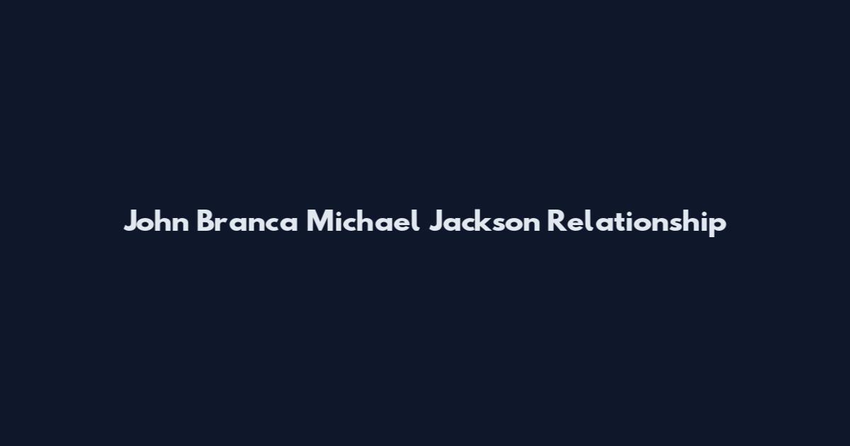 John Branca Michael Jackson Relationship