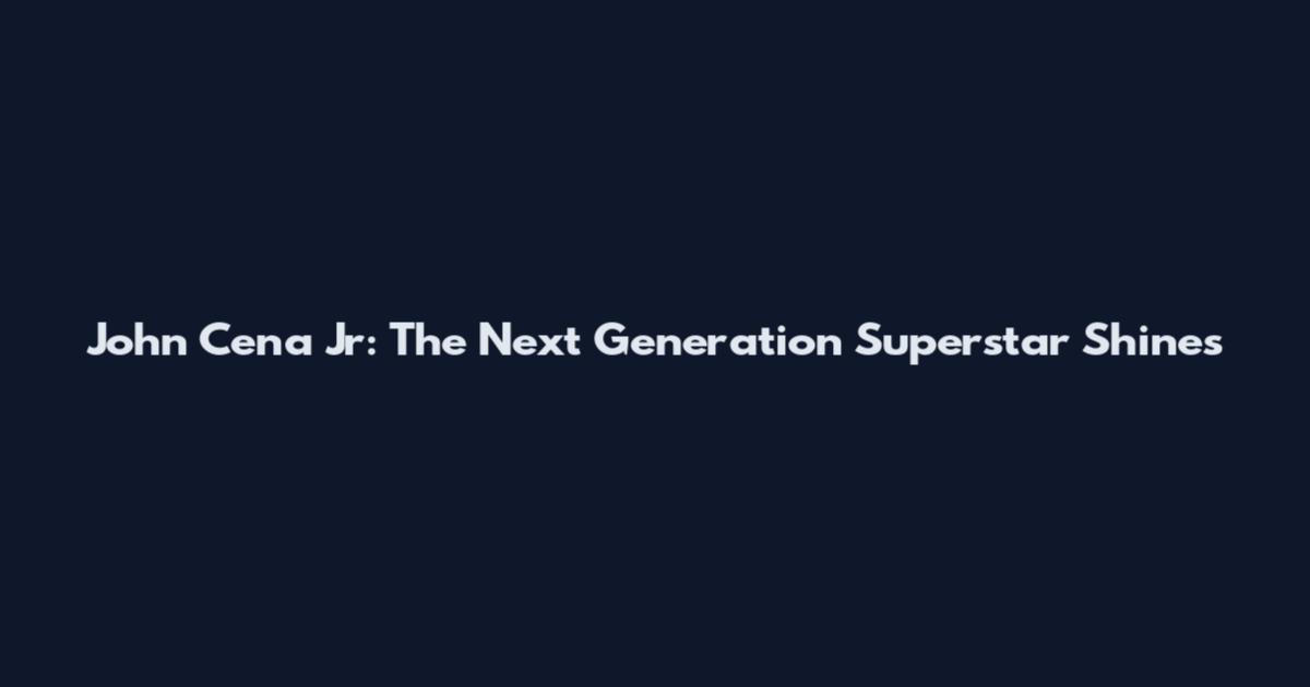 John Cena Jr: The Next Generation Superstar Shines