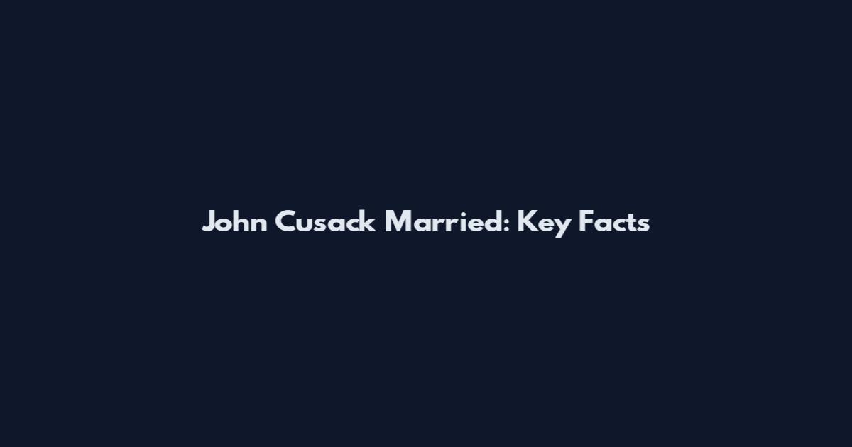 John Cusack Married: Key Facts