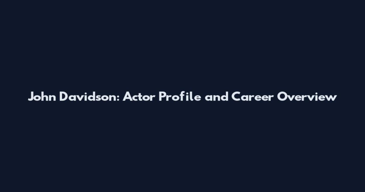 John Davidson: Actor Profile and Career Overview