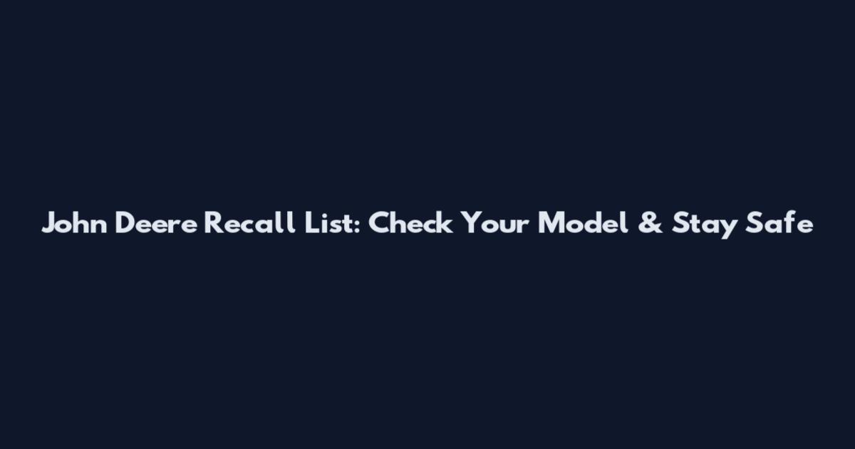 John Deere Recall List: Check Your Model & Stay Safe