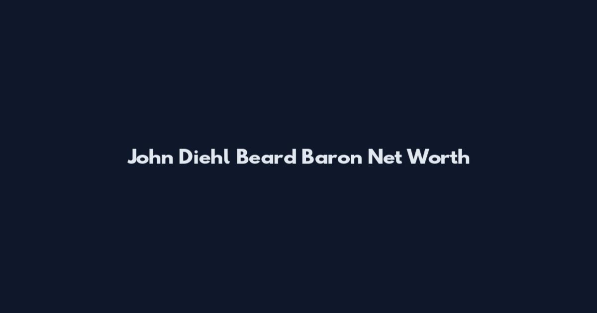 John Diehl Beard Baron Net Worth