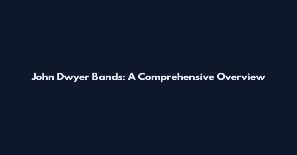 John Dwyer Bands: A Comprehensive Overview
