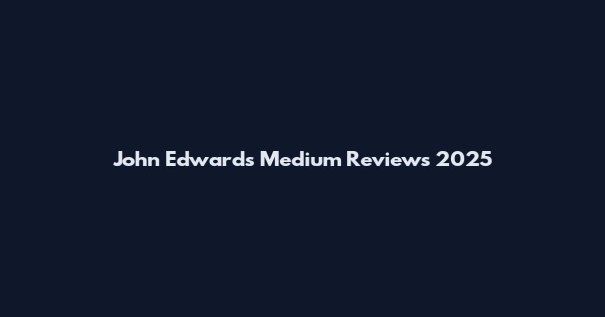 John Edwards Medium Reviews 2025