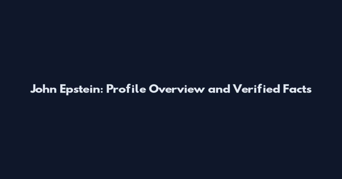 John Epstein: Profile Overview and Verified Facts