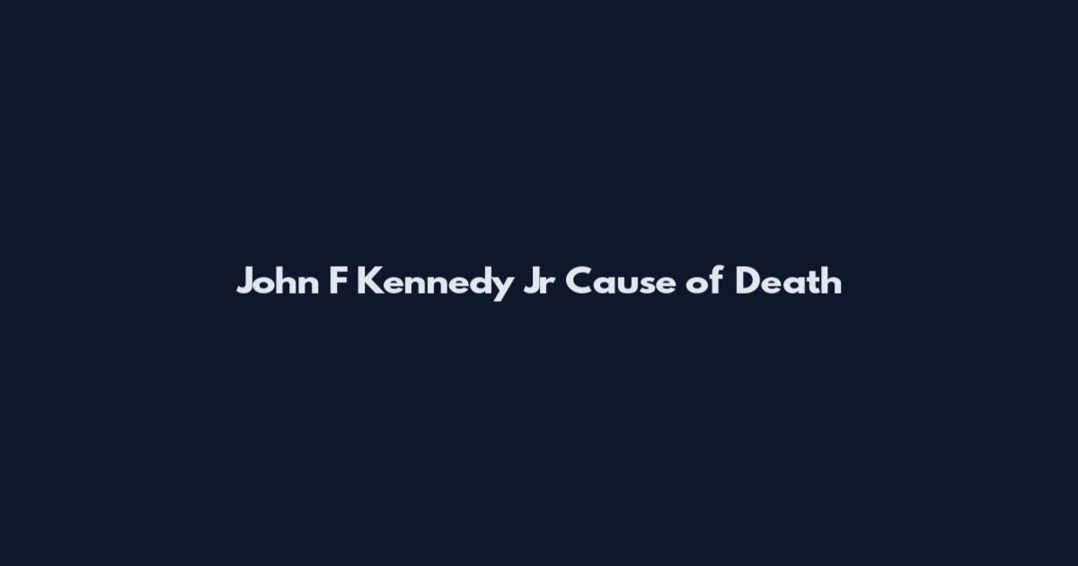 John F Kennedy Jr Cause of Death