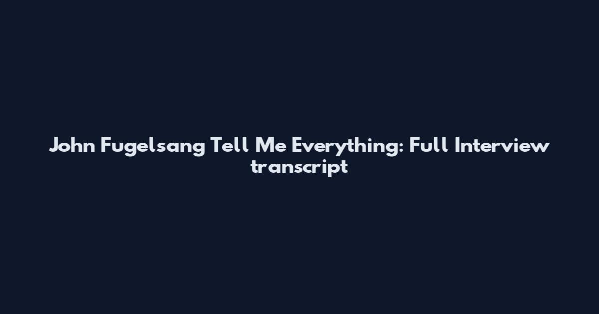 John Fugelsang Tell Me Everything: Full Interview transcript