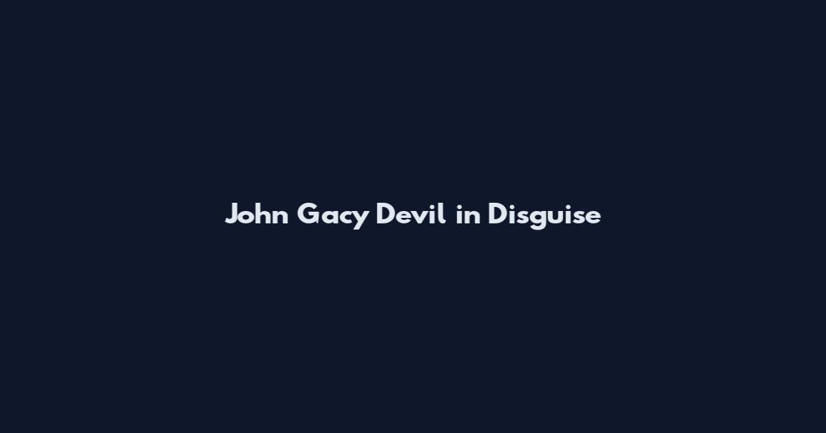 John Gacy Devil in Disguise