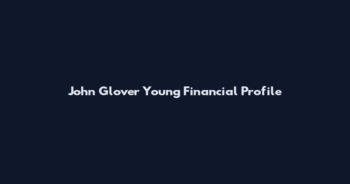 John Glover Young Financial Profile