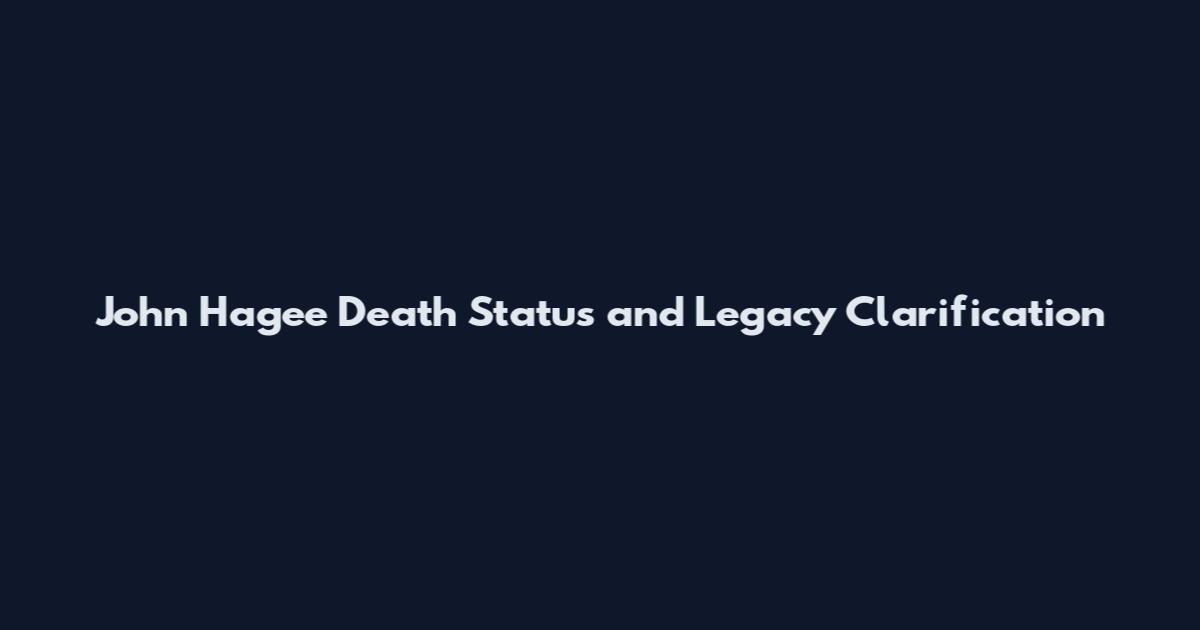 John Hagee Death Status and Legacy Clarification