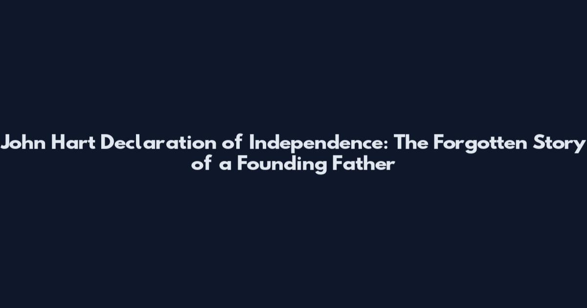 John Hart Declaration of Independence: The Forgotten Story of a Founding Father