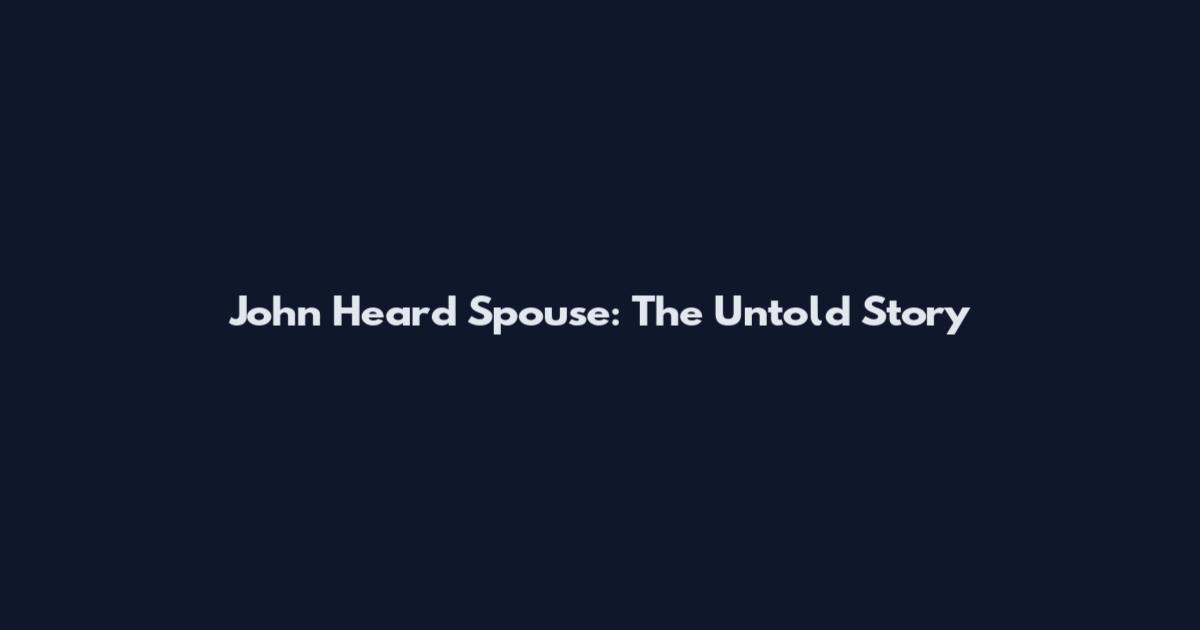 John Heard Spouse: The Untold Story
