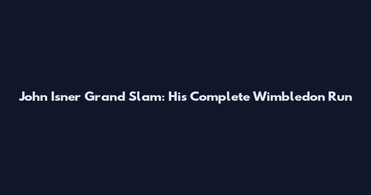 John Isner Grand Slam: His Complete Wimbledon Run