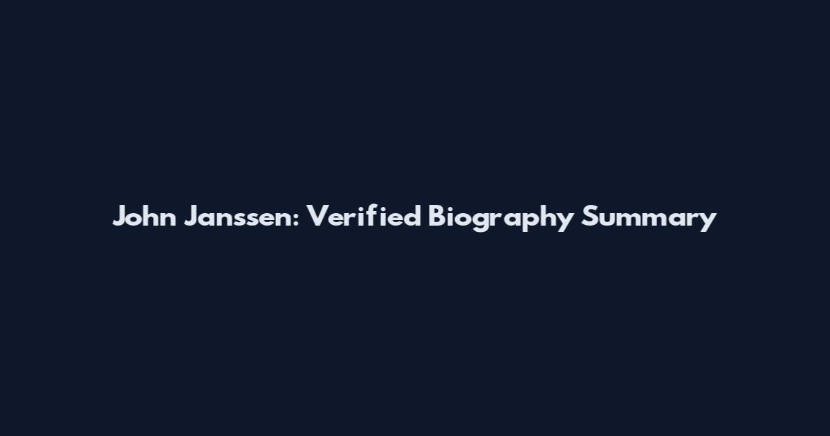 John Janssen: Verified Biography Summary
